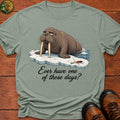 Ever Have One Of Those Days T Shirt - Bay