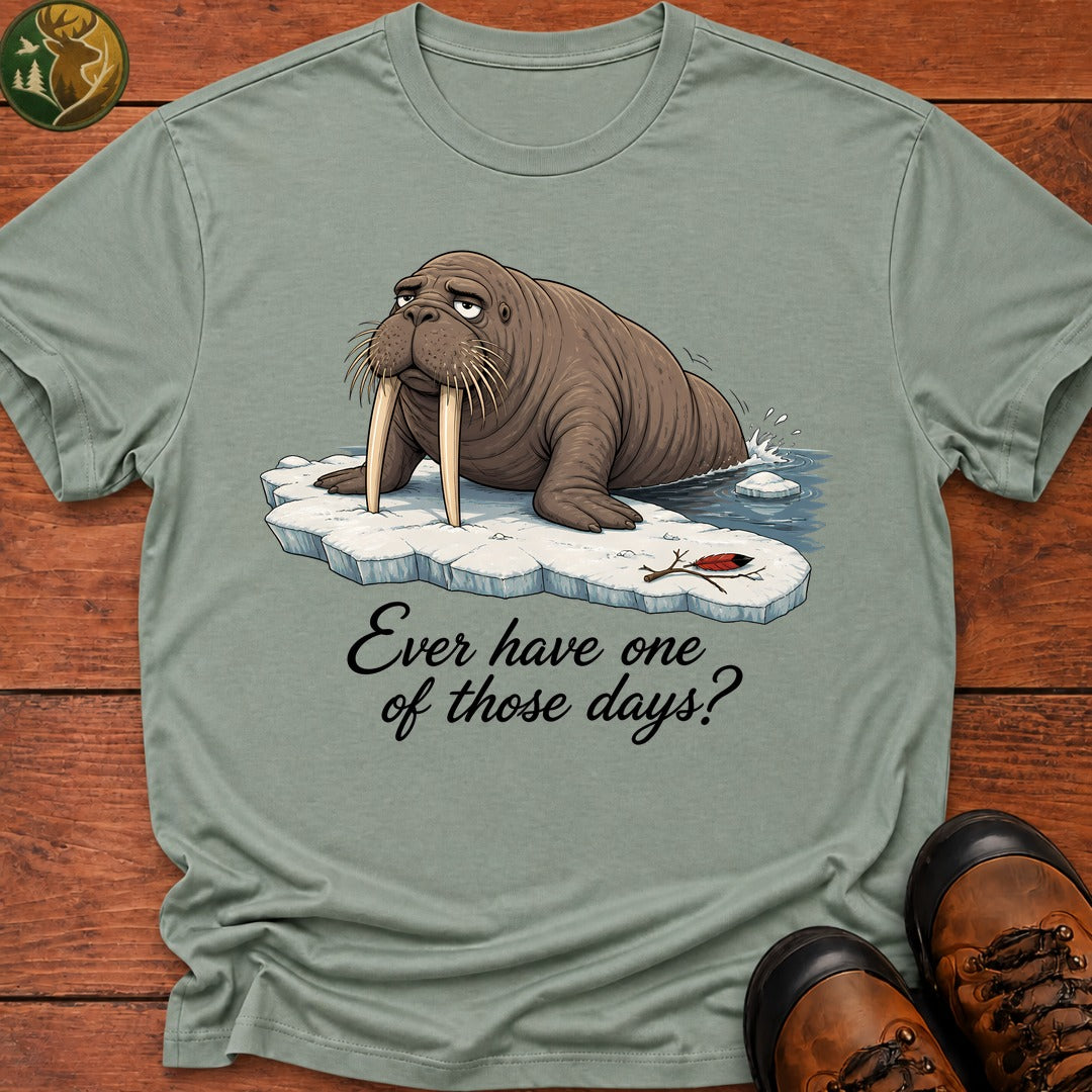 Ever Have One Of Those Days T Shirt - Bay