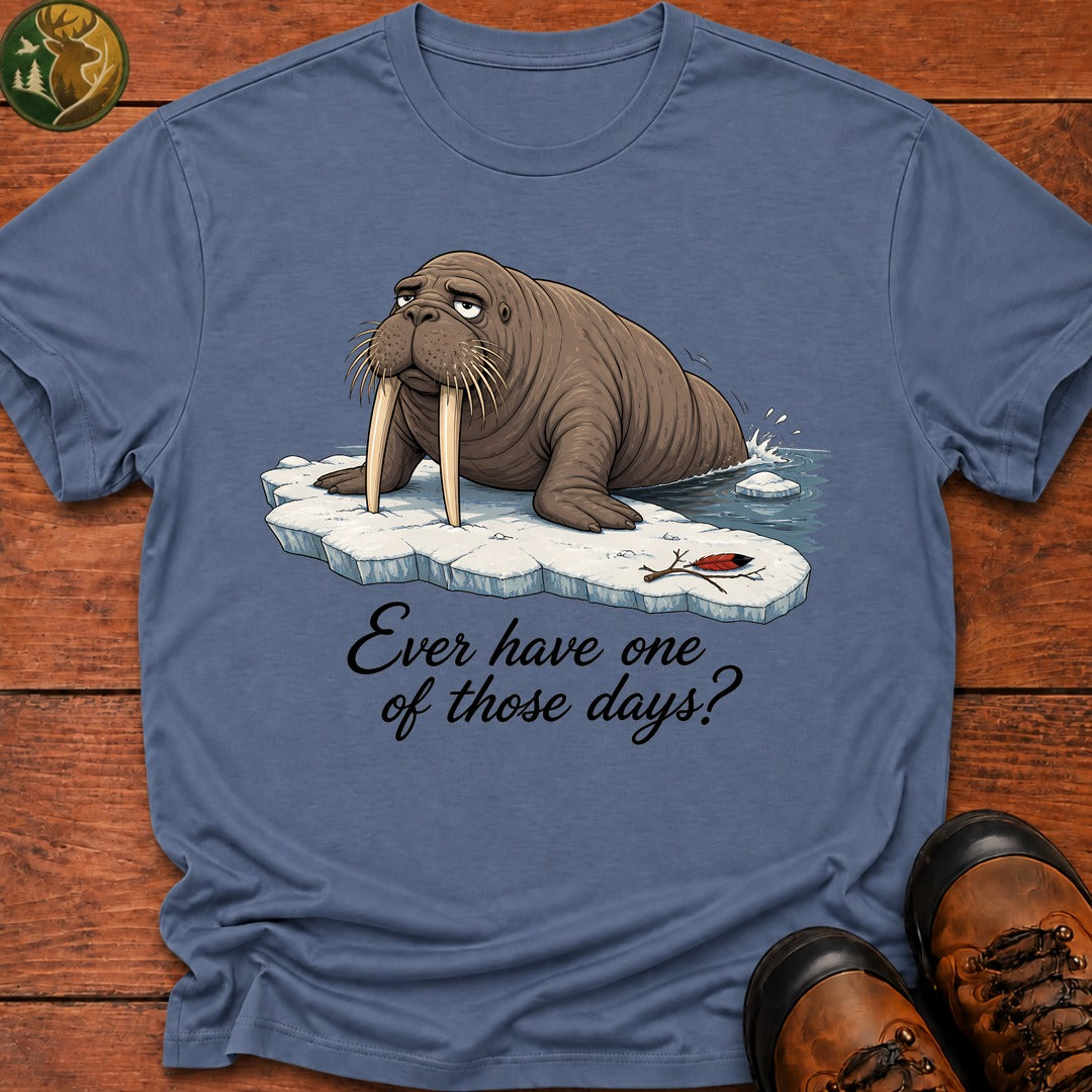 Ever Have One Of Those Days T Shirt - Blue Jean