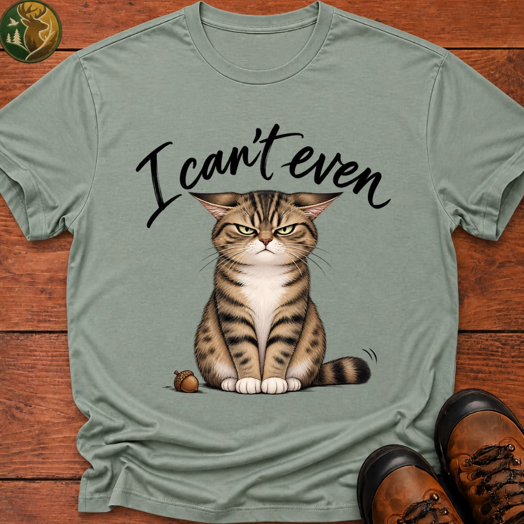 I Can't Even T-Shirt - Bay