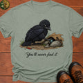 You'Ll Never Find It T Shirt - Bay